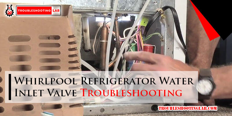 Whirlpool Refrigerator Water Inlet Valve Troubleshooting-Fi