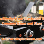 Blackstone Grill Troubleshooting
