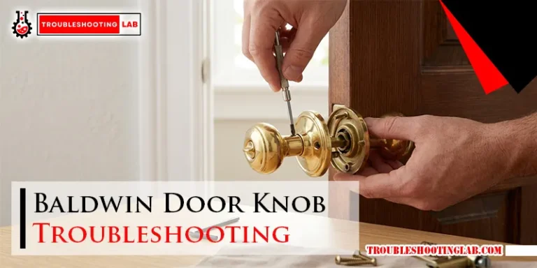 Baldwin Door Knob Troubleshooting