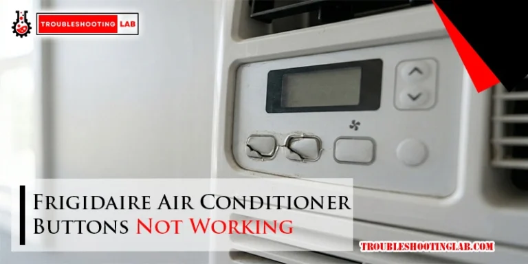 Frigidaire Air Conditioner Buttons Not Working