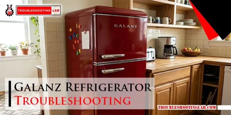 Galanz Refrigerator Troubleshooting