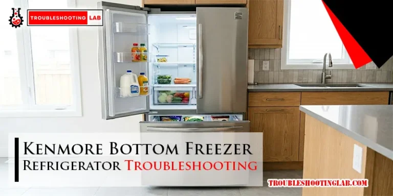 Kenmore Bottom Freezer Refrigerator Troubleshooting