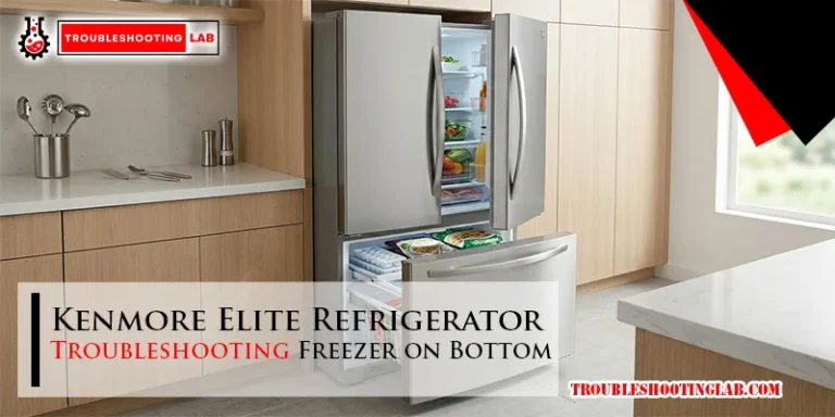 Kenmore Elite Refrigerator Troubleshooting Freezer on Bottom