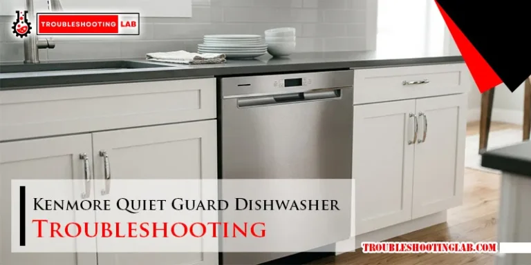Kenmore Quiet Guard Dishwasher Troubleshooting