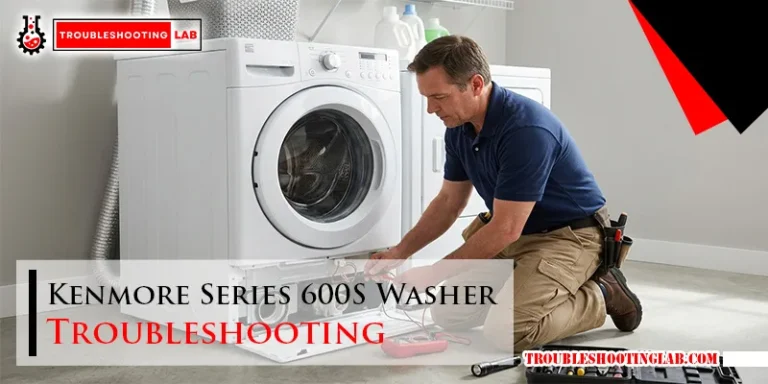 Kenmore Series 600S Washer Troubleshooting