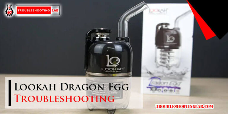 Lookah Dragon Egg Troubleshooting-Fi