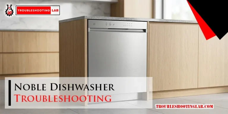 Noble Dishwasher Troubleshooting