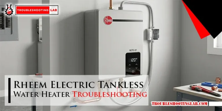 Rheem Electric Tankless Water Heater Troubleshooting