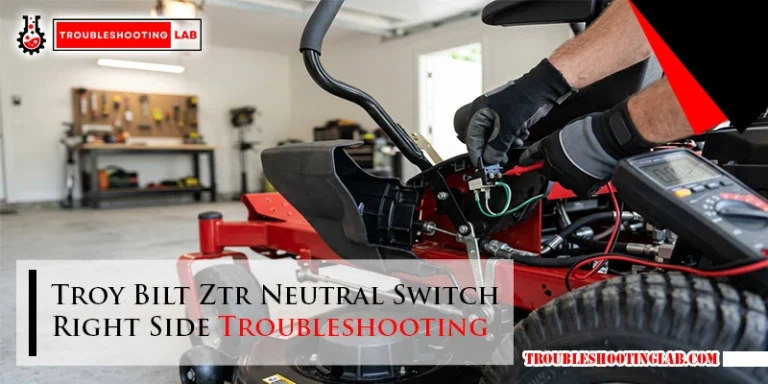 Troy Bilt Ztr Neutral Switch Right Side Troubleshooting