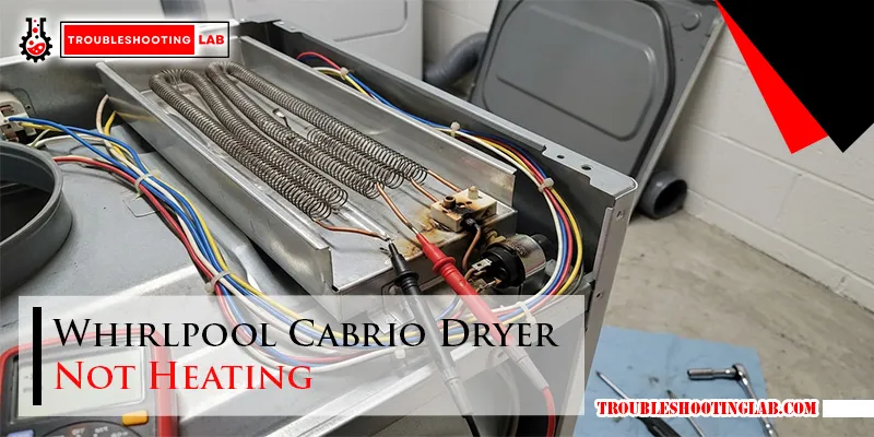 Whirlpool Cabrio Dryer Not Heating: Fix It Fast!