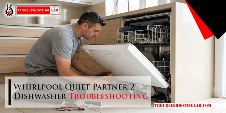Whirlpool Quiet Partner 2 Dishwasher Troubleshooting