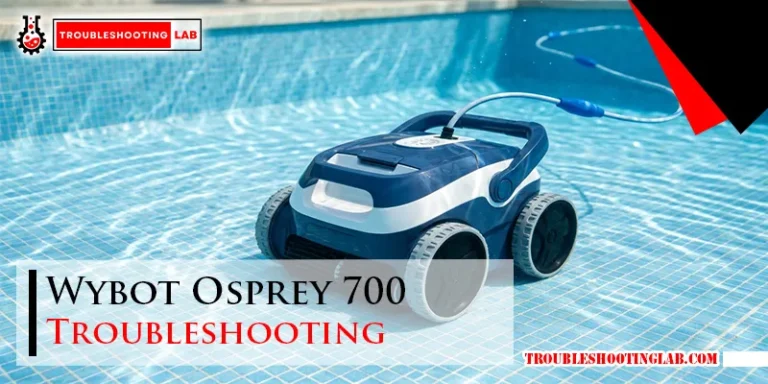 Wybot Osprey 700 Troubleshooting