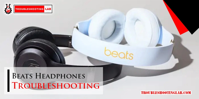 Beats Headphones Troubleshooting: Quick Fixes and Tips
