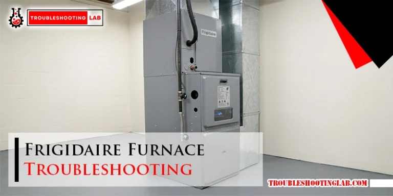 Frigidaire Furnace Troubleshooting