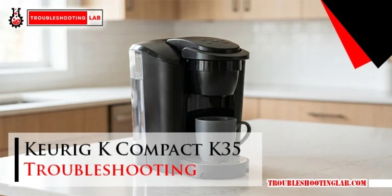 Keurig K Compact K35 Troubleshooting