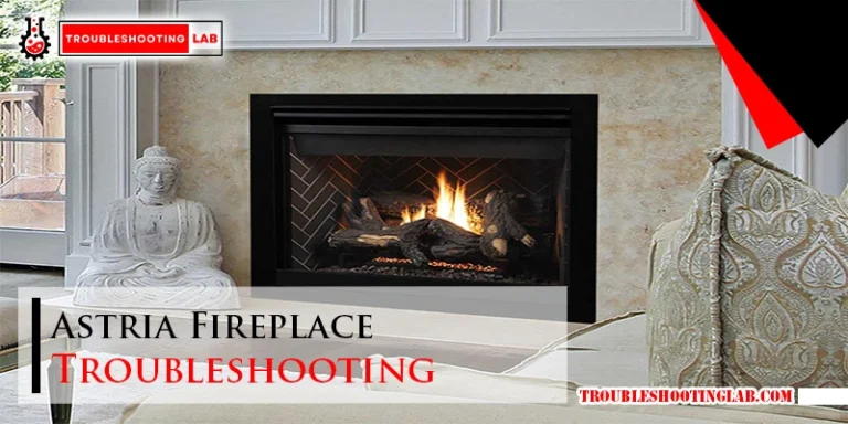 Astria Fireplace Troubleshooting