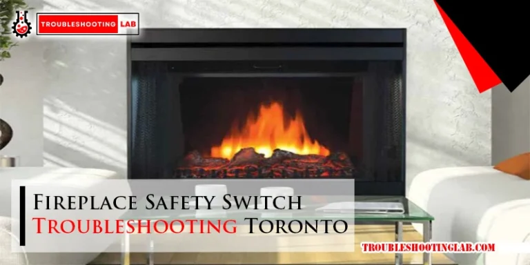 Fireplace Safety Switch Troubleshooting Toronto