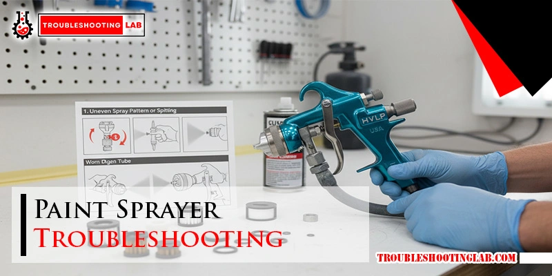 Paint Sprayer Troubleshooting: Quick Fixes for Perfect Results