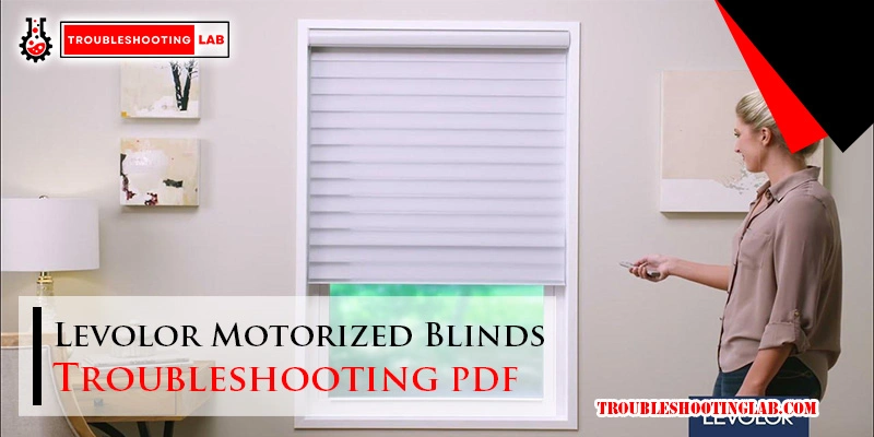 Levolor Motorized Blinds Troubleshooting Pdf: Quick Fix Guide