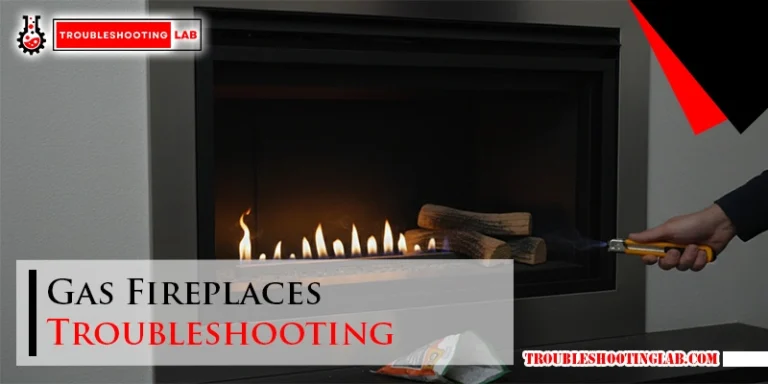 Gas Fireplaces Troubleshooting Problems