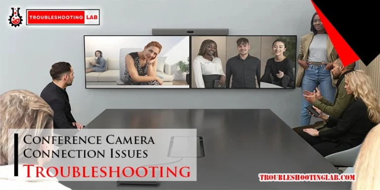 Conference Camera Connection Issues Troubleshooting