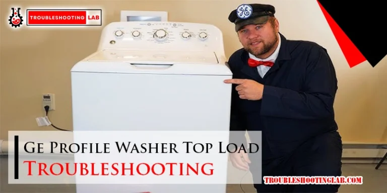 Ge Profile Washer Top Load Troubleshooting