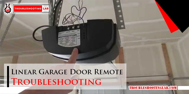 Linear Garage Door Remote Troubleshooting: Easy Fixes That Work