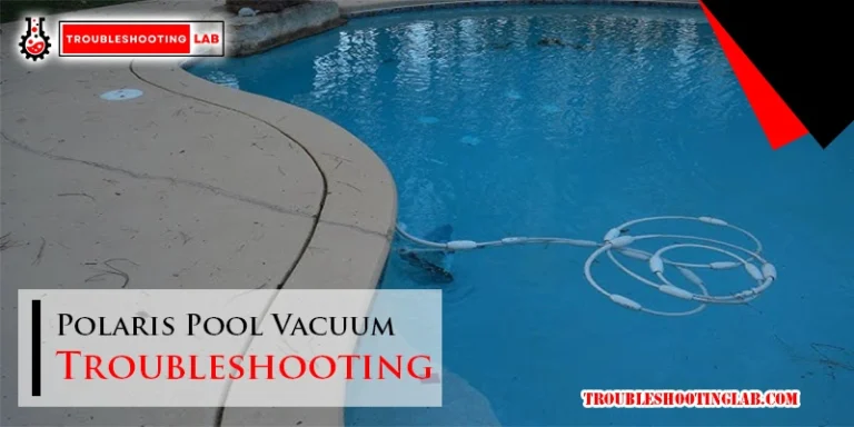 Polaris Pool Vacuum Troubleshooting