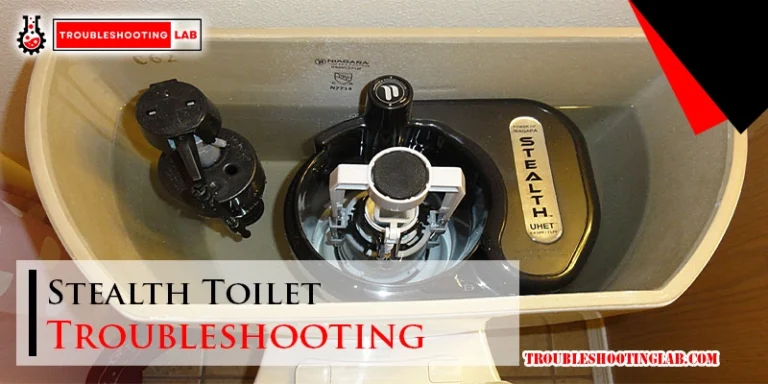 Stealth Toilet Troubleshooting