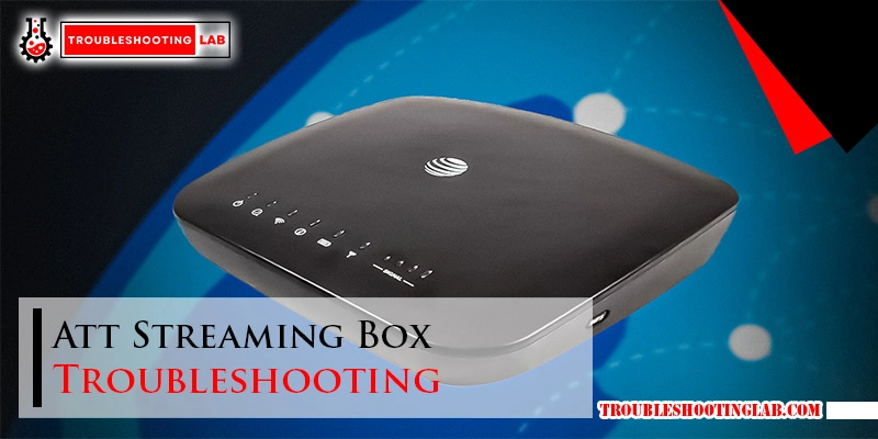 Att Streaming Box Troubleshooting: Quick Fixes for Smooth Streaming
