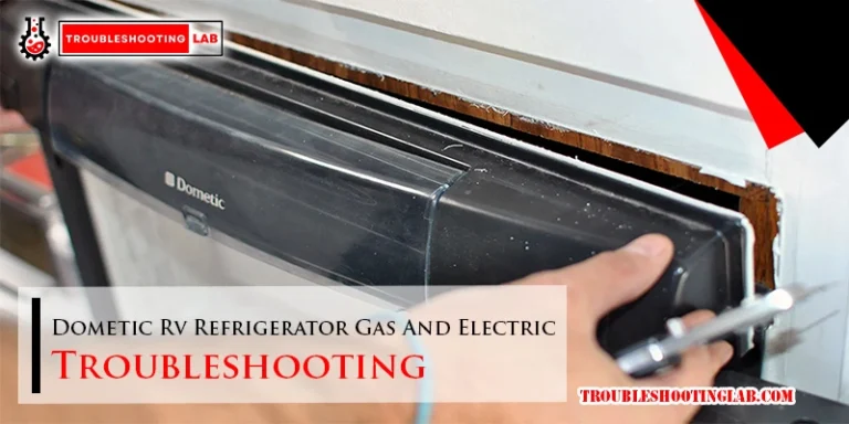 Dometic Rv Refrigerator Gas And Electric Troubleshooting