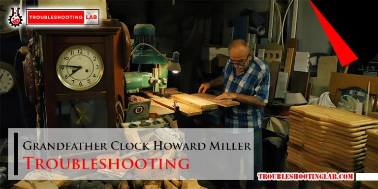 Grandfather Clock Howard Miller Troubleshooting