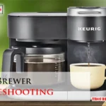 Keurig Brewer Troubleshooting