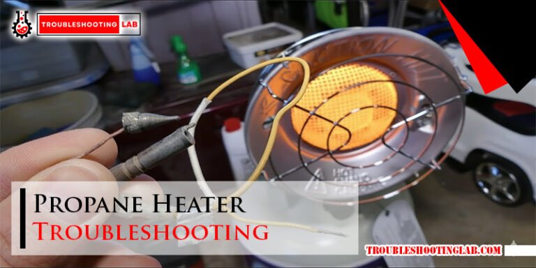 Propane Heater Troubleshooting
