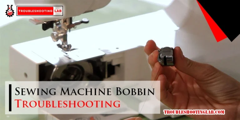 Sewing Machine Bobbin Troubleshooting