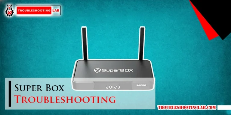 Super Box Troubleshooting