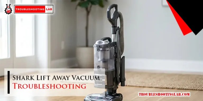 Shark Lift Away Vacuum Troubleshooting