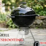 Weber Grill Troubleshooting