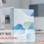 Microsoft 365 Troubleshooting