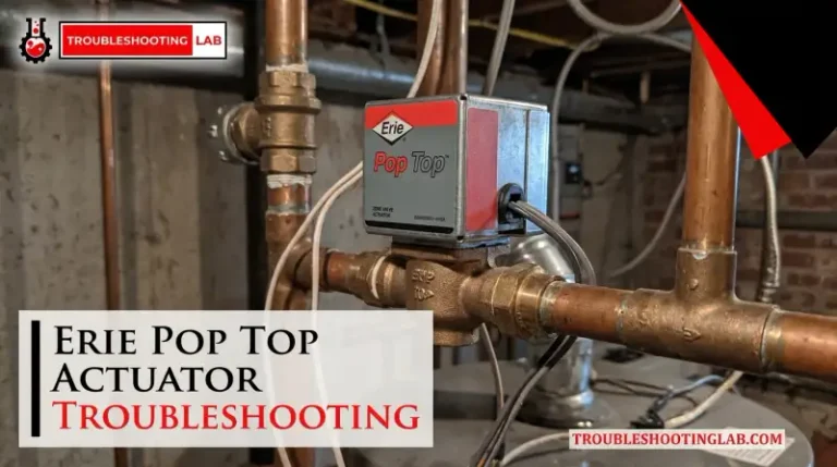 Erie Pop Top Actuator Troubleshooting