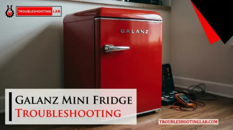 Galanz Mini Fridge Troubleshooting