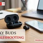 Galaxy Buds Troubleshooting