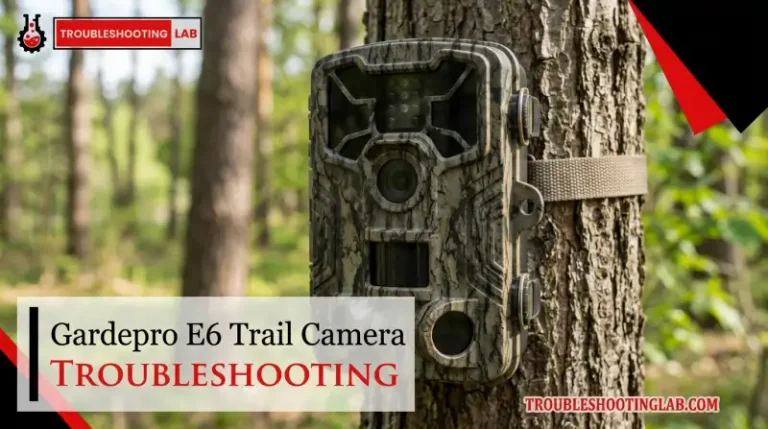 Gardepro E6 Trail Camera Troubleshooting