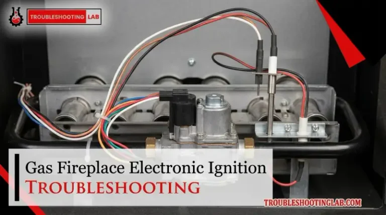 Gas Fireplace Electronic Ignition Troubleshooting